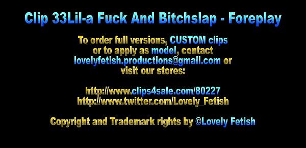  Clip 33Lil-a Fuck And Bitchslap - Foreplay - Full Version Sale $5